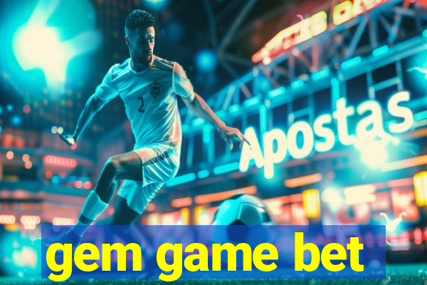 gem game bet